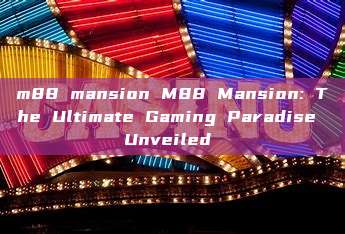 m88 mansion M88 Mansion: The Ultimate Gaming Paradise Unveiled 