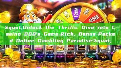 "Unlock the Thrills: Dive into Casino 888's Game-Rich, Bonus-Packed Online Gambling Paradise!"