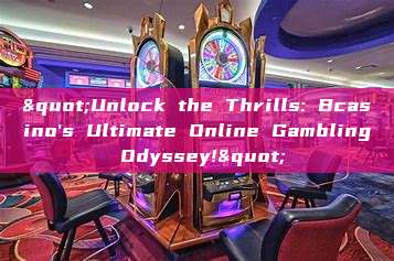 "Unlock the Thrills: Bcasino's Ultimate Online Gambling Odyssey!"