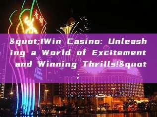 "1Win Casino: Unleashing a World of Excitement and Winning Thrills!"