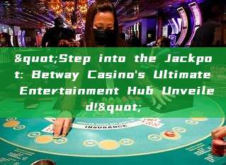 "Step into the Jackpot: Betway Casino's Ultimate Entertainment Hub Unveiled!"