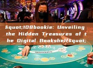 "108bookie: Unveiling the Hidden Treasures of the Digital Bookshelf"