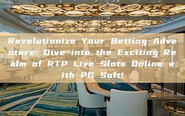 Revolutionize Your Betting Adventure: Dive into the Exciting Realm of RTP Live Slots Online with PG Soft!